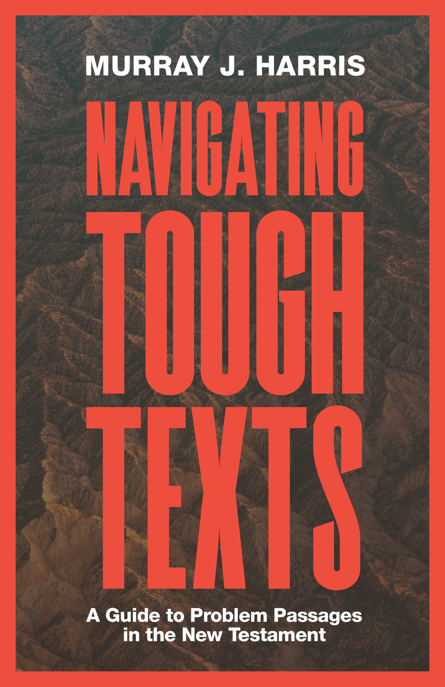 Navigating Tough Texts Murray James Harris