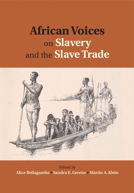 African Voices On Slavery And The Slave Trade Bellagamba Alice And Greene