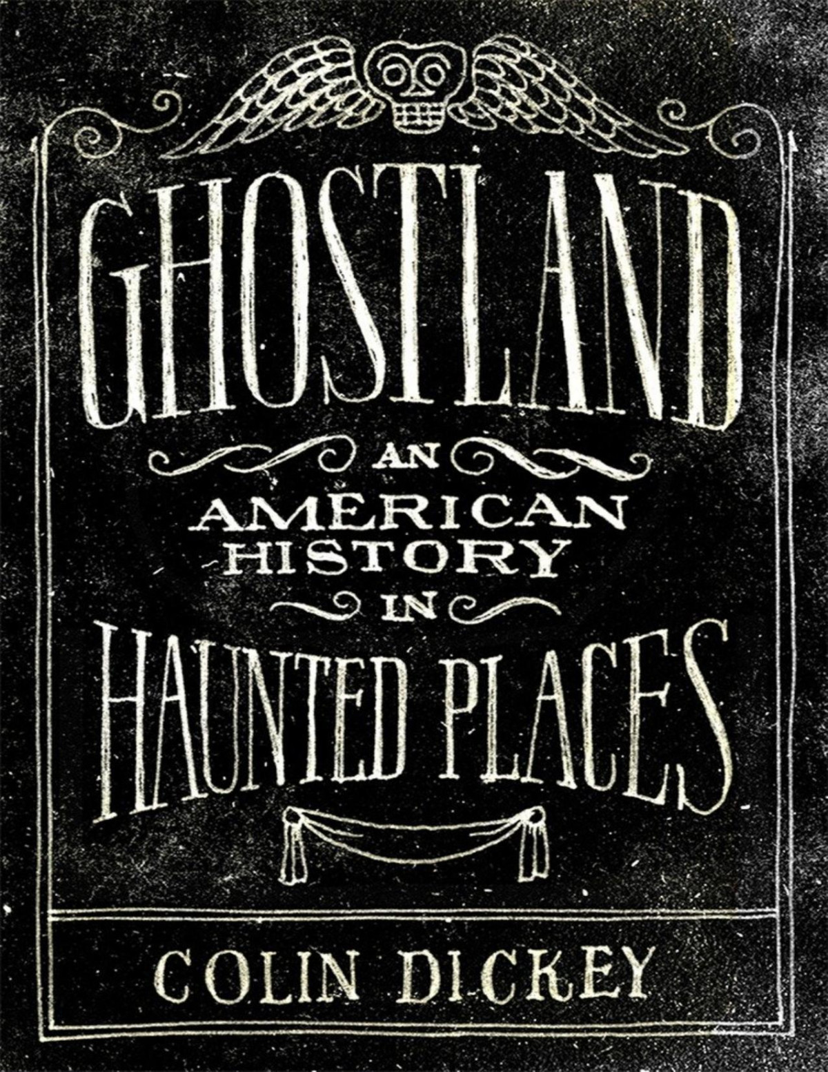 Ghostland An American History In Haunted Places Colin Dickey