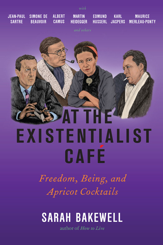 At The Existentialist Caf Sarah Bakewell