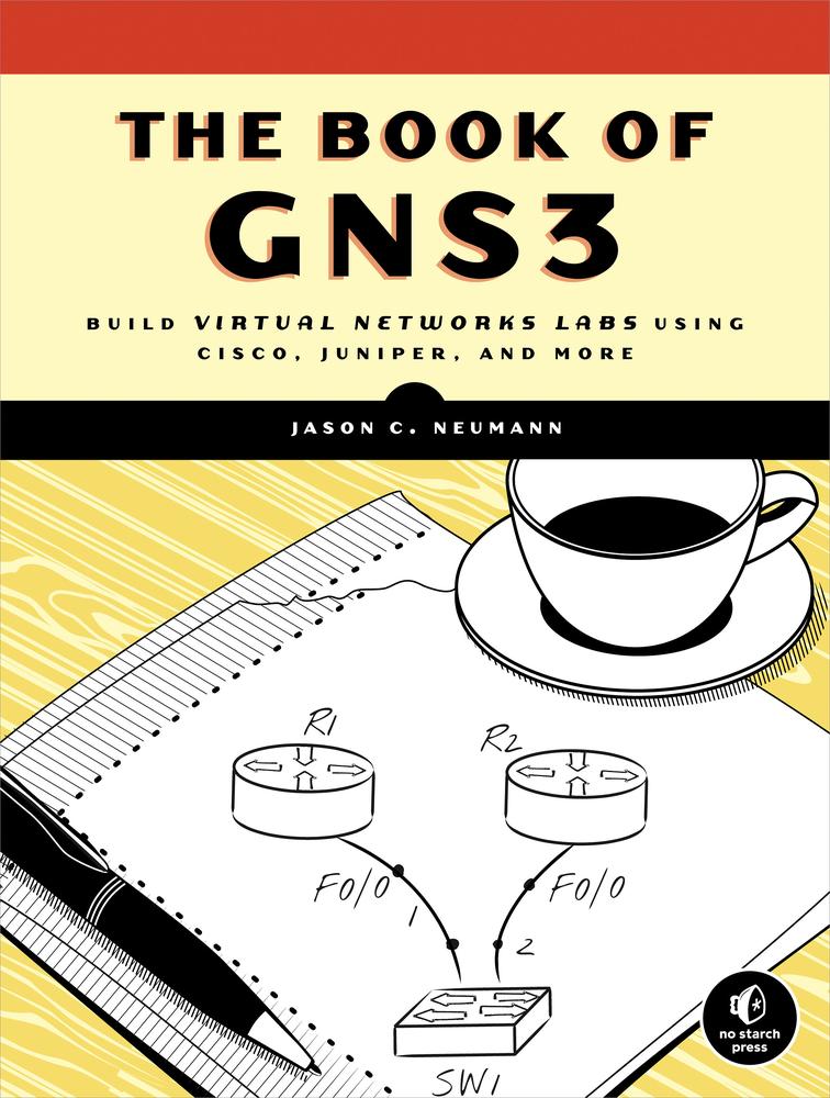 The Book Of Gns3 Build Virtual Network Labs Using Cisco Juniper And More Jason C Neumann
