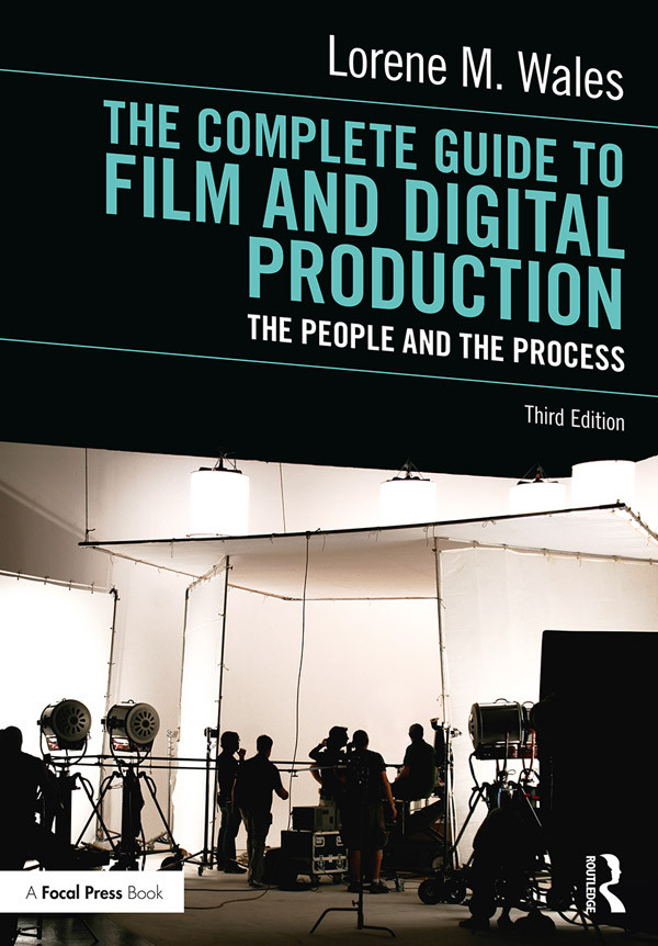 The Complete Guide To Film And Digital Production 3rd Edition Lorene M Wales