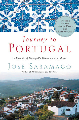 Journey To Portugal In Pursuit Of Portugals History And Culture Jos Saramago