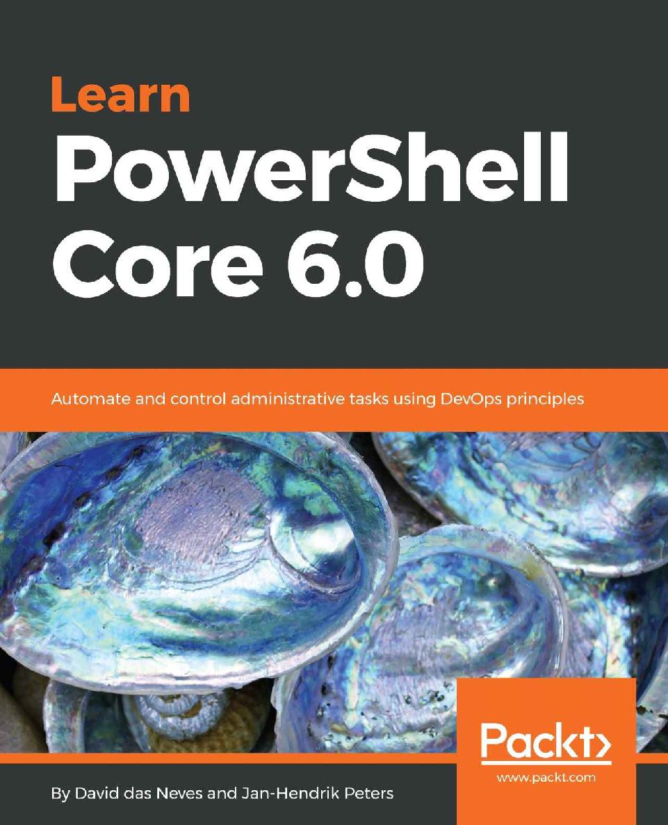 Learn Powershell Core 60 Automate And Control Administrative Tasks Using Devops Principles 1st Edition David Das Neves