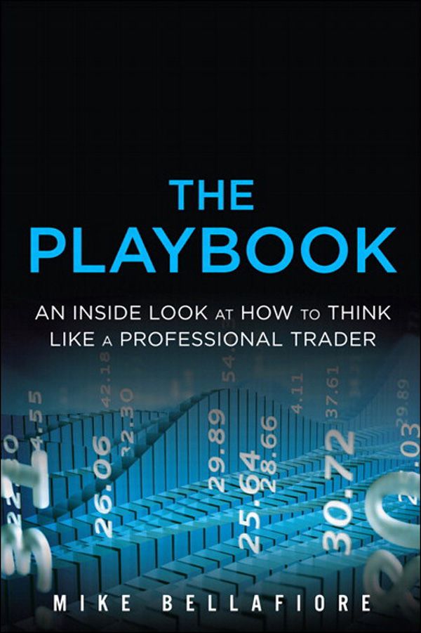 The Playbook An Inside Look At How To Think Like A Professional Trader Bellafiore
