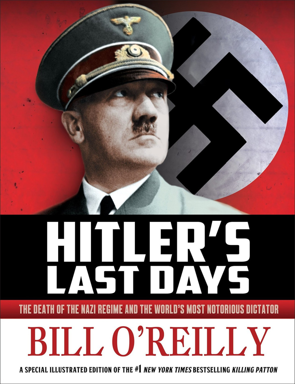 Hitlers Last Days The Death Of The Nazi Regime And The Worlds Most Notorious Dictator Bill Oreilly