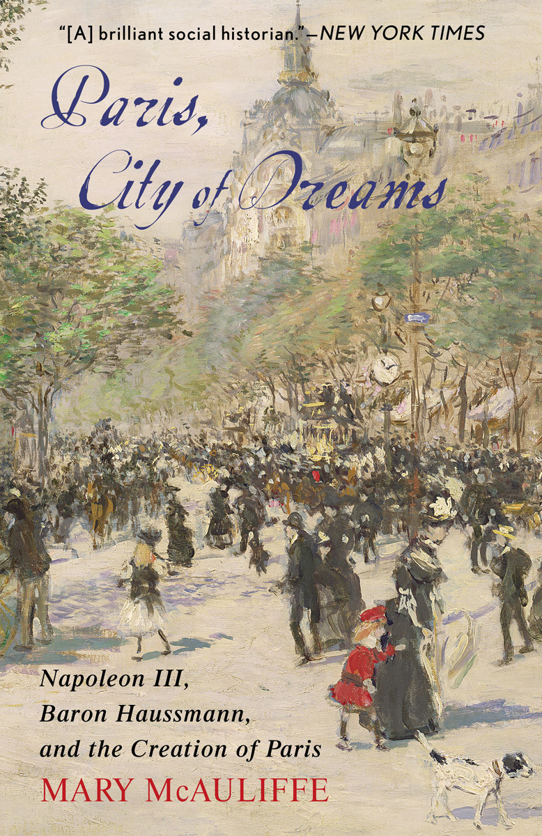 Paris City Of Dreams Mary Mcauliffe