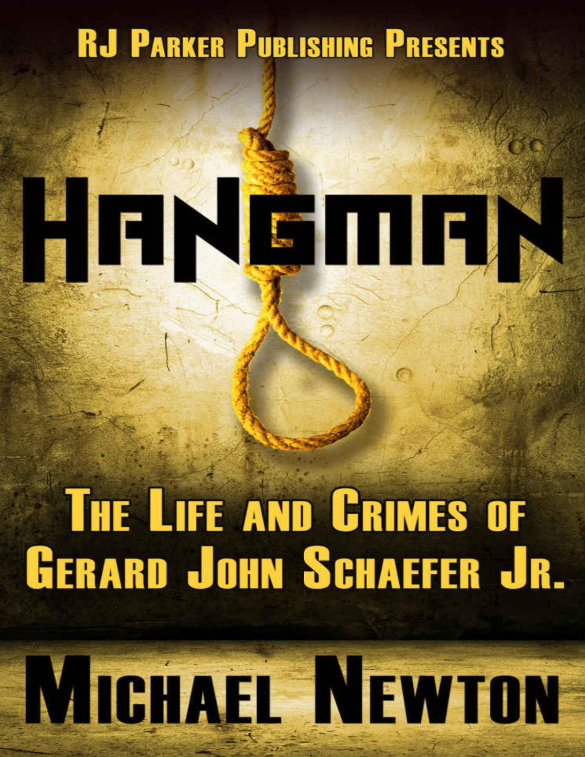Hangman Life And Crimes Of Serial Killer Police Officer Gerard Schaefer Michael Newton Rj Parker Publishing