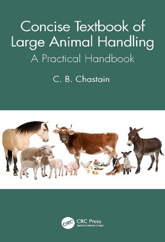 Concise Textbook Of Large Animal Handling A Practical Handbook 1st Cb Chastain