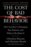The Cost Of Bad Behavior Christine M Pearson Christine Lynne Porath