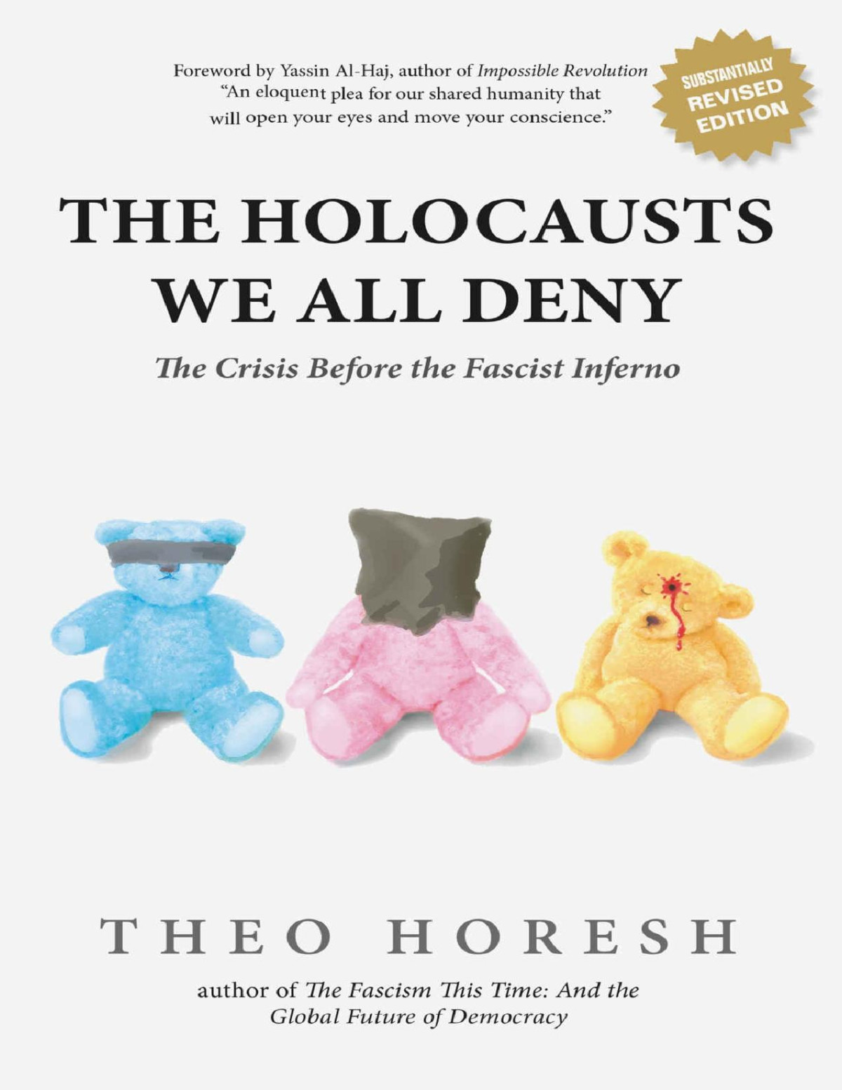 The Holocausts We All Deny The Crisis Before The Fascist Inferno Theo Horesh Yassin Alhaj Saleh