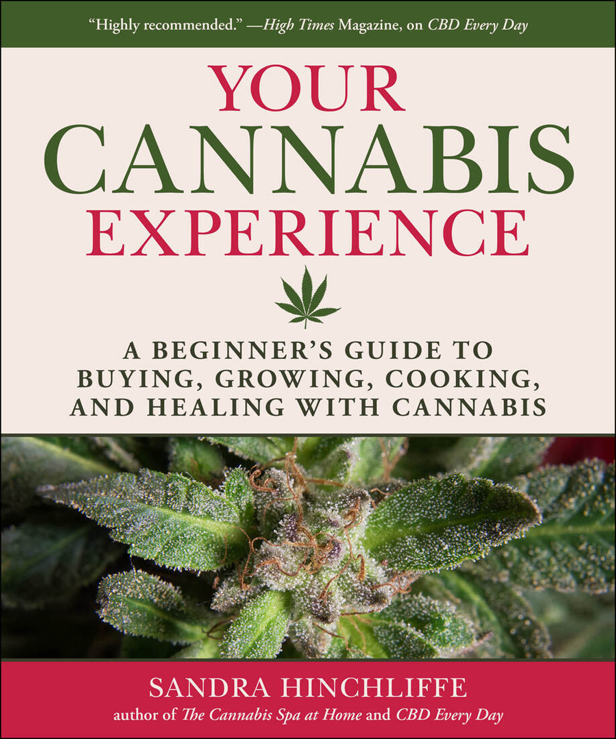 Your Cannabis Experience A Beginners Guide To Buying Growing Cooking And Healing With Cannabis Sandra Hinchliffe