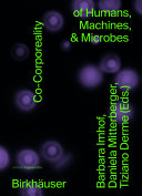 Cocorporeality Of Humans Machines Microbes Barbara Imhof