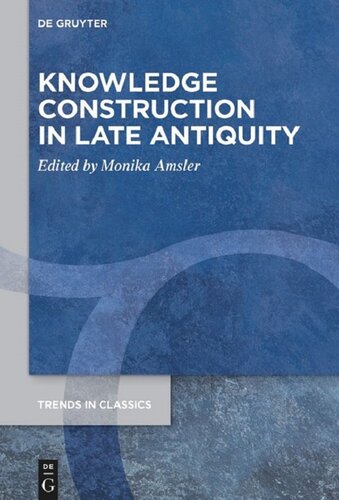 Knowledge Construction In Late Antiquity Monika Amsler