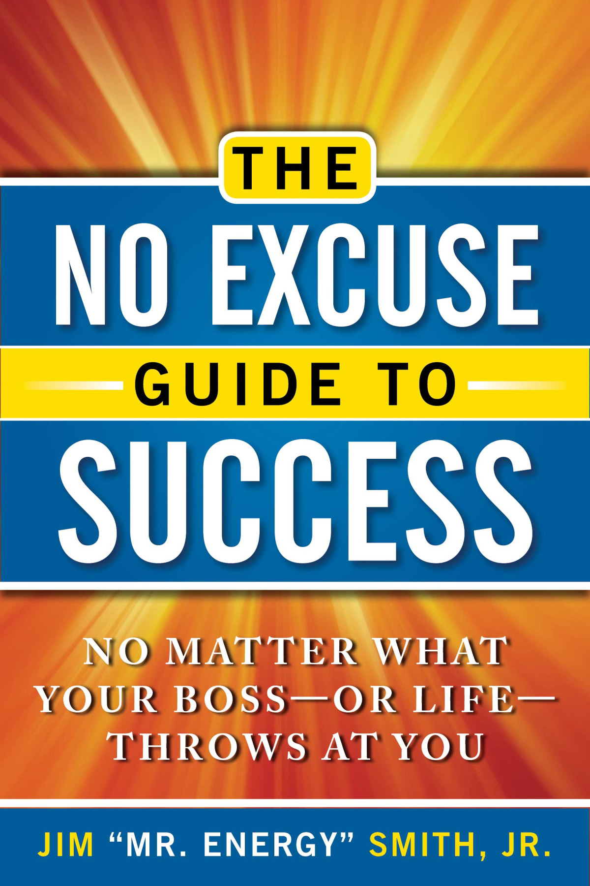 The No Excuse Guide To Success Jim Smith Jr