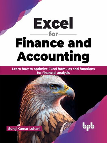 Excel For Finance And Accounting Learn How To Optimize Excel Formulas And Functions For Financial Analysis Suraj Kumar Lohani