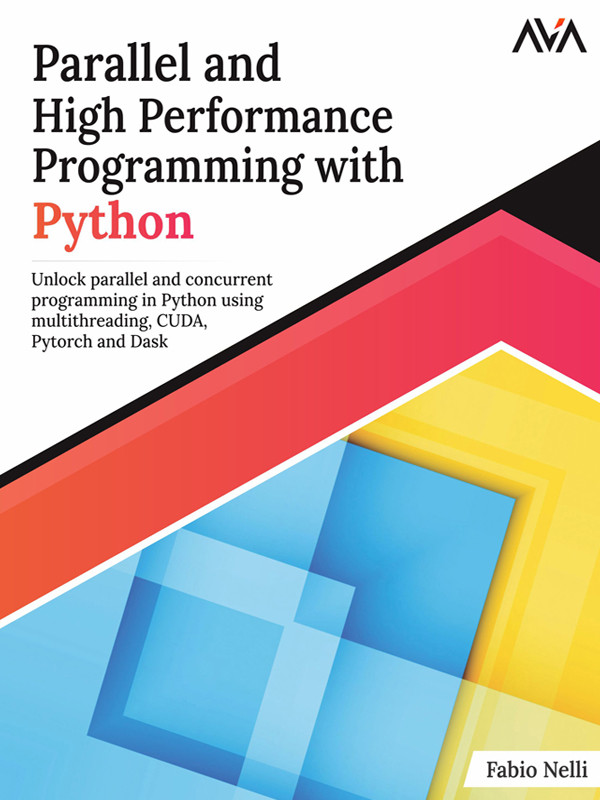 Parallel And High Performance Programming With Python Unlock Parallel And Concurrent Programming In Python Fabio Nelli