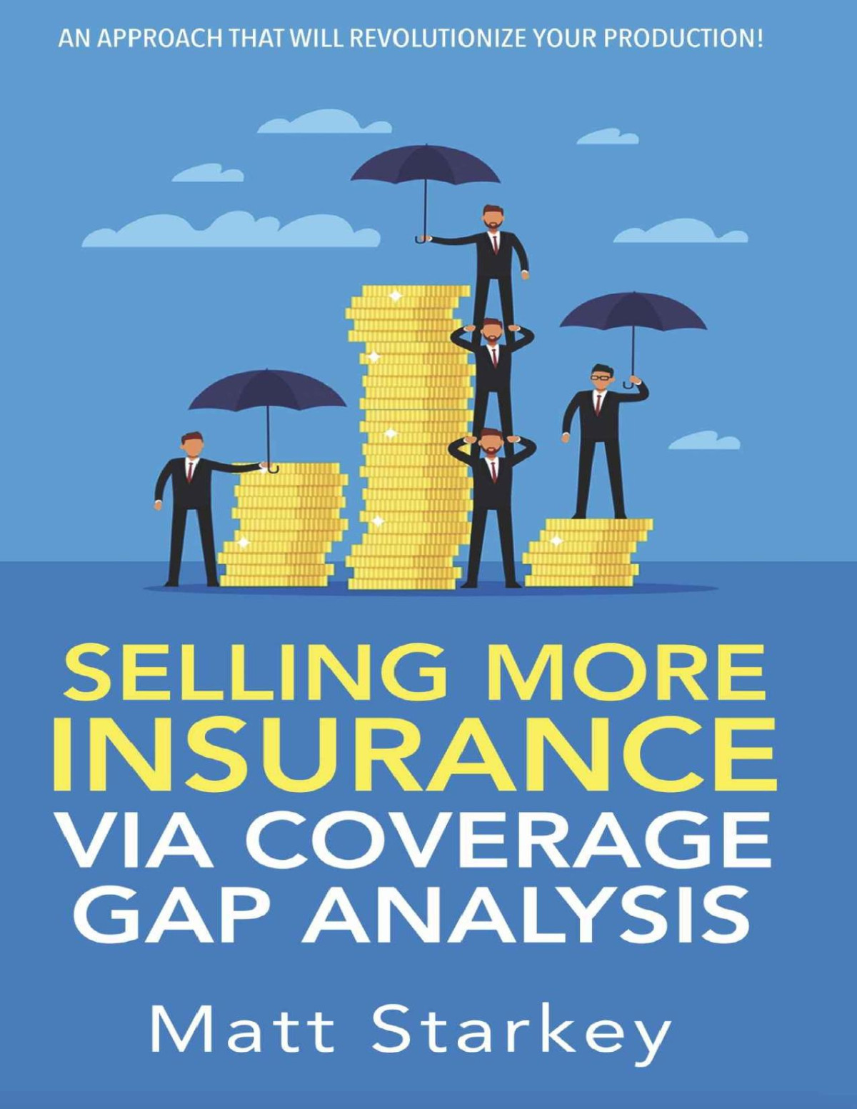 Selling More Insurance Via Coverage Gap Analysis Matt Starkey