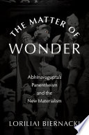 The Matter Of Wonder Abhinavaguptas Panentheism And The New Materialism Loriliai Biernacki