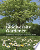 The Biodiversity Gardener Establishing A Legacy For The Natural World Paul Sterry