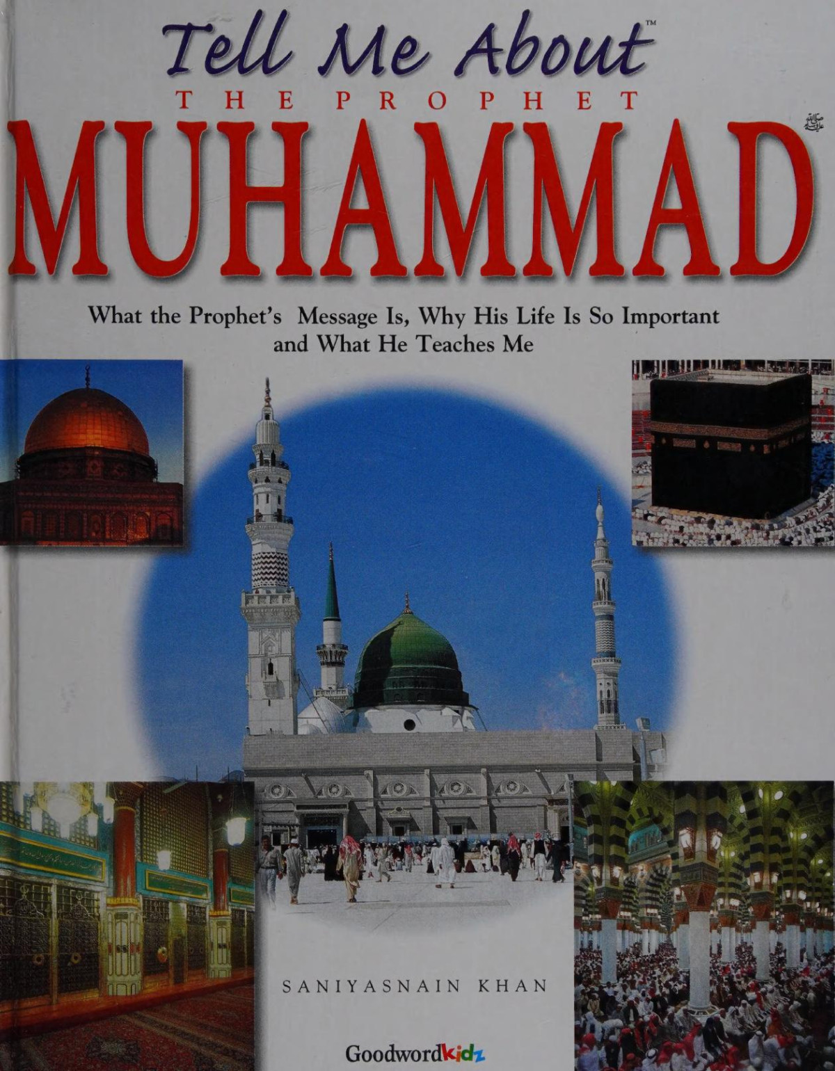 Tell Me About The Prophet Muhammad Goodword Saniyasnain Khan