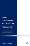 Being Conformed To Christ In Community A Study Of Maturity Maturation And The Local Church In The Undisputed Pauline Epistles The Library Of New Testament Studies Vol 320 1st Edition James G Samra