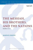 The Messiah His Brothers And The Nations Matthew 1 117 The Library Of New Testament Studies Vol 441 1st Edition Jason B Hood