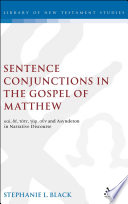 Sentence Conjunctions In The Gospel Of Matthew Kai De Tote Gar Oun And Asyndeton In Narrative Discourse The Library Of New Testament Studies Vol 216 Stephanie Black