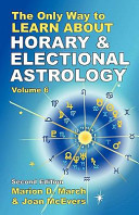 The Only Way To Learn About Horary And Electional Astrology Vol 6 Marion D March