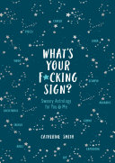 Whats Your Fcking Sign Sweary Astrology For You And Me Amelia Wood