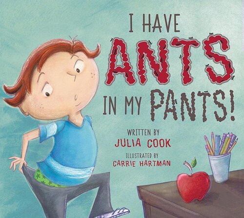 I Have Ants In My Pants Julia Cook