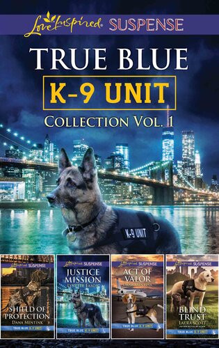 True Blue K9 Unit Collection Vol 1 Dana Mentink Lynette Eason Laura Scott
