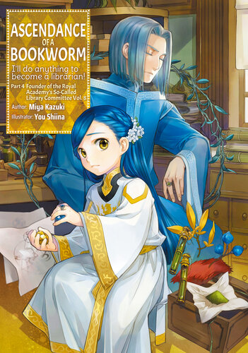 Ascendance Of A Bookworm Part 4 Founder Of The Royal Academys Socalled Library Committee Volume 8 Miya Kazuki You Shiina Quof Kieran Redgewell