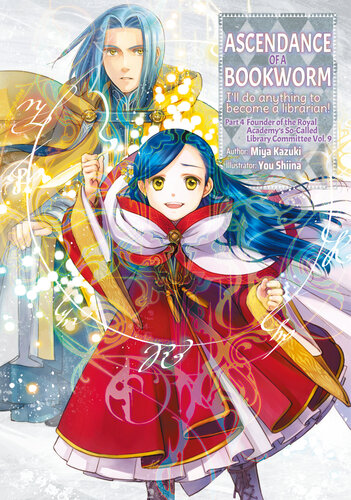 Ascendance Of A Bookworm Part 4 Founder Of The Royal Academys Socalled Library Committee Volume 9 Miya Kazuki You Shiina Quof Kieran Redgewell