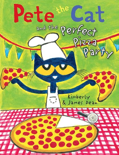Pete The Cat And The Perfect Pizza Party James Dean Kimberly Dean