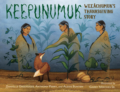 Keepunumuk Weeâchumuns Thanksgiving Story Danielle Greendeer Anthony Perry Alexis Bunten Gary Meeches Sr