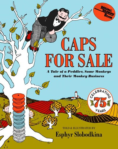 Caps For Sale A Tale Of A Peddler Some Monkeys And Their Monkey Business Esphyr Slobodkina