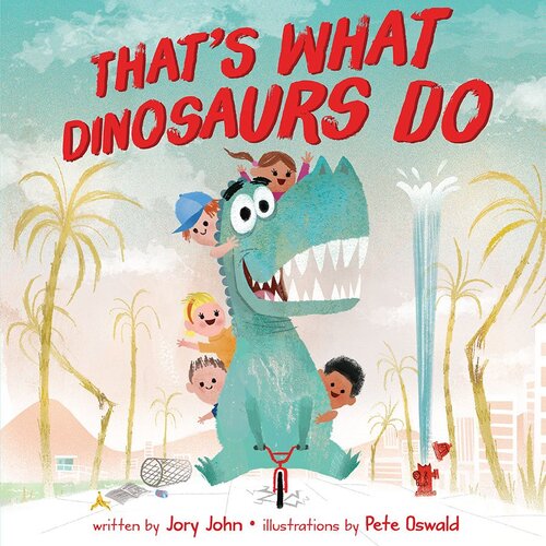 Thats What Dinosaurs Do Jory John