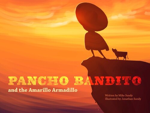 Pancho Bandito And The Amarillo Armadillo Mike Sundy