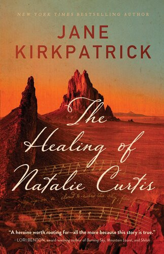 The Healing Of Natalie Curtis Jane Kirkpatrick