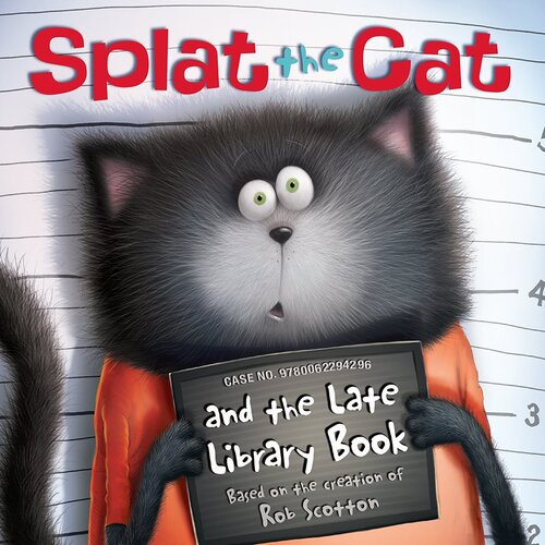 Splat The Cat And The Late Library Book Rob Scotton