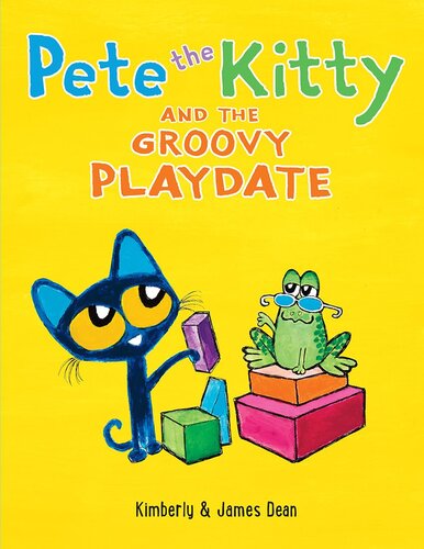 Pete The Kitty And The Groovy Playdate James Dean Kimberly Dean