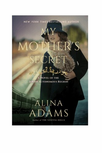 My Mothers Secret A Novel Of The Jewish Autonomous Region Alina Adams