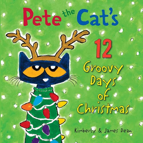 Pete The Cats 12 Groovy Days Of Christmas James Dean Kimberly Dean