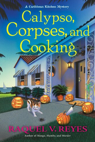 Calypso Corpses And Cooking A Caribbean Kitchen Mystery Raquel V Reyes