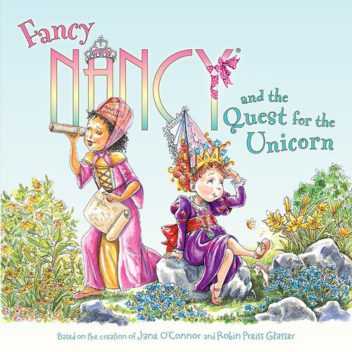 Fancy Nancy And The Quest For The Unicorn Jane Oconnor