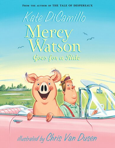 Mercy Watson Goes For A Ride Kate Dicamillo
