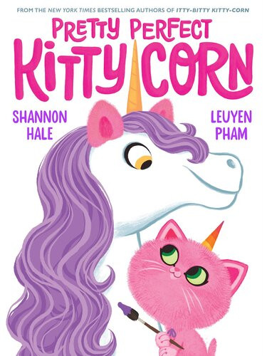 Pretty Perfect Kittycorn Shannon Hale