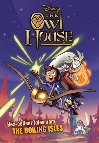 The Owl House Hexcellent Tales From The Boiling Isles Disney Books