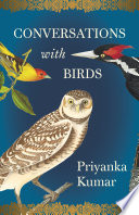 Conversations With Birds Priyanka Kumar